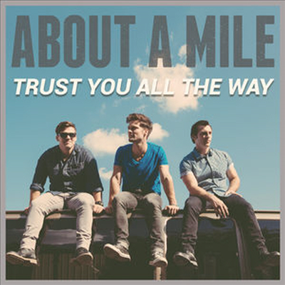 About A Mile - Trust You All The Way (CD)