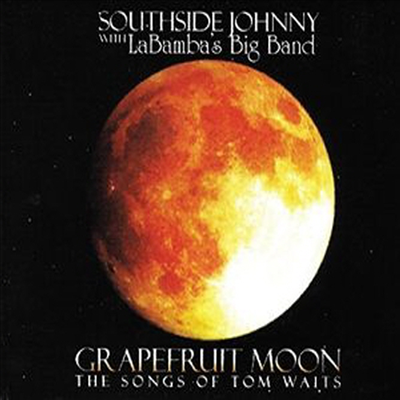 Southside Johnny & La bamba's Big Band - Grapefruit Moon: The Songs of Tom Waits (CD)