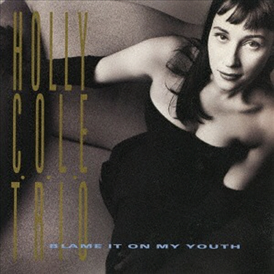 Holly Cole Trio - Blame It On My Youth (SHM-CD)(일본반)