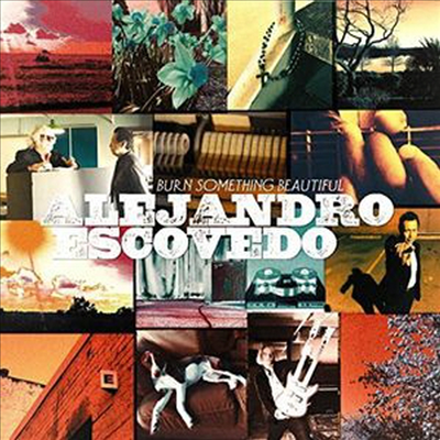 Alejandro Escovedo - Burn Something Beautiful (Gatefold Cover)(2LP)