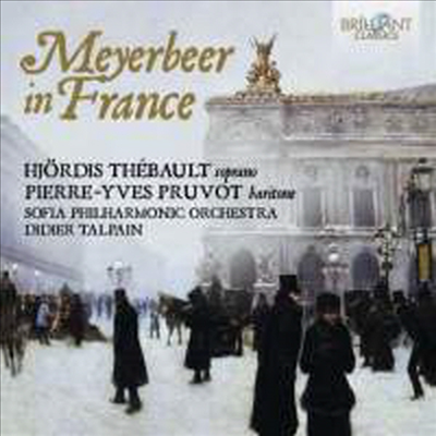 마이어베어 인 프랑스 - 오페라 아리아집 (Meyerbeer in France - Opera Arias)(CD) - Hjordis Thebault