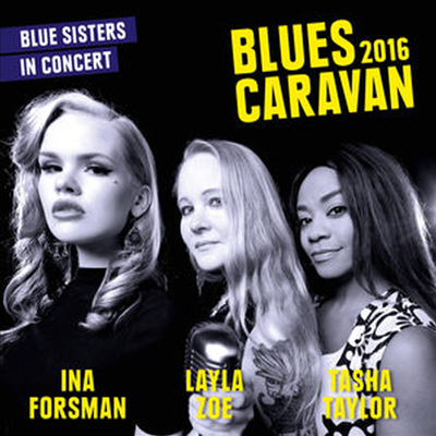 Ina Forsman/Layla Zoe/Tasha Taylor - Blues Caravan 2016 (CD+DVD)