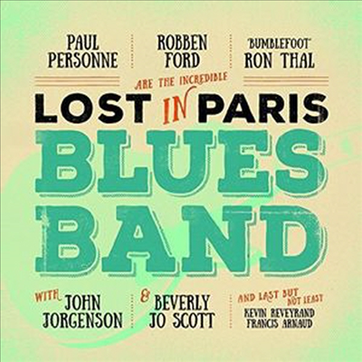 Robben Ford, Paul Personne &amp; Ron &#39;Bumblefoot&#39; Thal - Lost In Paris Blues Band (CD)