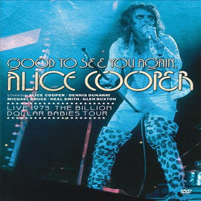 Alice Cooper - Good To See You Again, Alice Cooper - Live 1973 - Billion Dollar Babies Tour (지역코드1)(DVD)(2005)