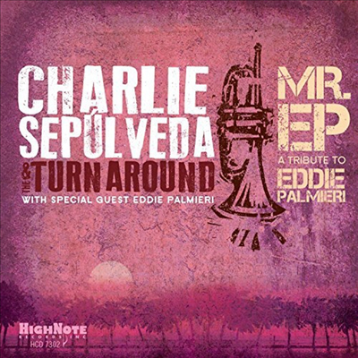Charlie Sepulveda - Mr. EP - A Tribute to Eddie Palmieri (CD)