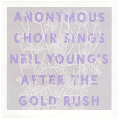 Anonymous Choir - Sings Neil Young&#39;s After The Gold Rush (CD)