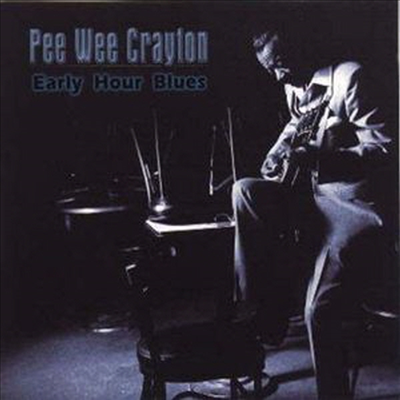 Pee Wee Crayton - Early Hour Blues (CD)