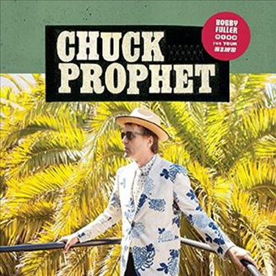 Chuck Prophet - Bobby Fuller Died For Your Sins (CD)