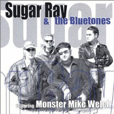 Sugar Ray Norcia - Sugar Ray &amp; The Bluetones Feat. Monster Mike Welch (CD)