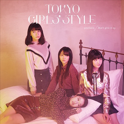 Tokyo Girls Style (도쿄죠시류) - Predawn / Don&#39;t Give It Up (CD+DVD)