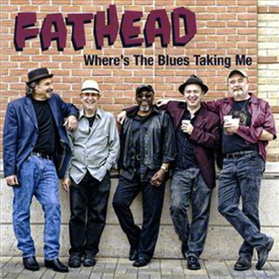 Fathead - Where&#39;s The Blues Taking Me (CD)