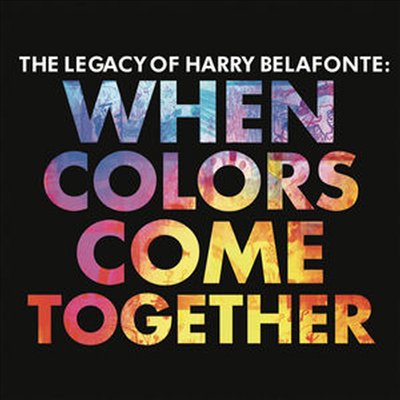 Harry Belafonte - Legacy Of Harry Belafonte: When Colors Come Together (CD)