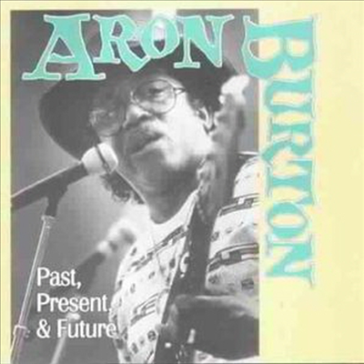 Aron Burton - Past Present &amp; Future (CD)