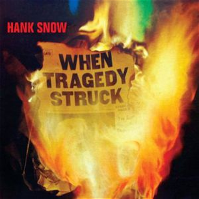 Hank Snow - When Tragedy Struck