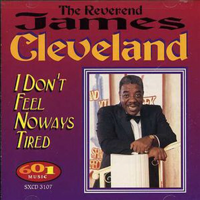 Rev. James Cleveland - I Don&#39;t Feel Noways Tired (CD)