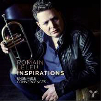 인스피레이션즈 - 트럼펫과 현악 오중주를 위한 작품집 (Inspirations - Works for Trumpet and String Quintet)(CD) - Romain Leleu