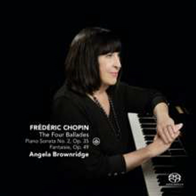 쇼팽: 4개의 발라드 &amp; 피아노 소나타 2번 (Chopin: Four Ballades Nos.1 - 4 &amp; Piano Sonata No.2) (SACD Hybrid) - Angela Brownridge