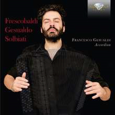 아코디언으로 연주한 이탈리아 르네상스 (Frescobaldi, Gesualdo &amp; Solbiati: Music for Accordion)(CD) - Francesco Gesualdi