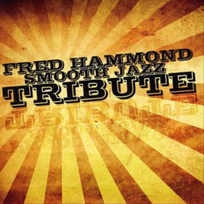 Various Artists - Fred Hammond Smooth Jazz Tribute