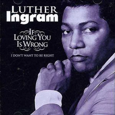 Luther Ingram - If Loving You Is Wrong I Don&#39;t Want To Be Right (CD)