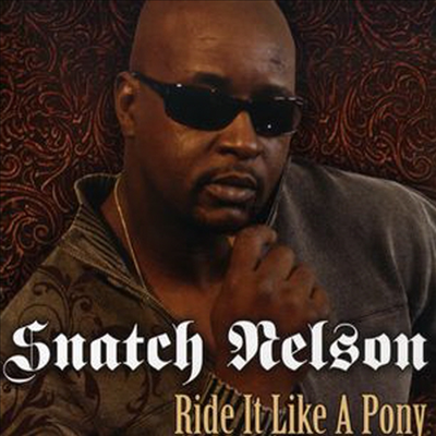 Snatch Nelson - Ride It Like A Pony (CD)