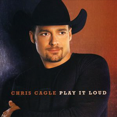 Chris Cagle - Play It Loud (CD)