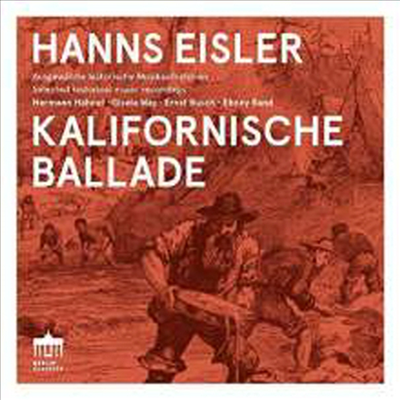 한스 아이슬러: 캘리포니아 발라드 - 라디오, 연극, 영화 & 축음기 녹음 (Hanns Eisler: Kalifornische Ballade - Music for Radio? Stage? Film and Phonograph Records)(CD) - Ebony Band Amsterdam