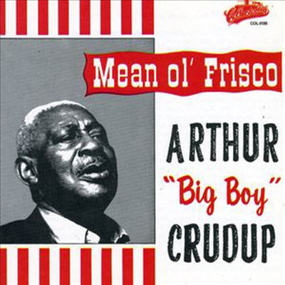 Arthur Big Boy Crudup - Mean Ol&#39; Frisco (CD)