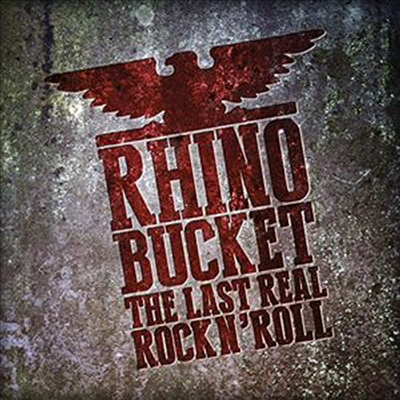 Rhino Bucket - The Last Real Rock N' Roll (Digipack)(CD)