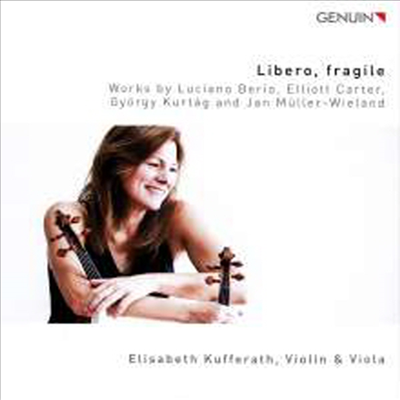 리베로, 프래자일 - 무반주 바이올린, 비올라 작품집 (Libero, fragile - Works for Solo Violin and Solo Viola)(CD) - Elisabeth Kufferath