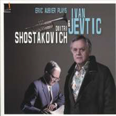 예브티치 &amp; 쇼스타코비치: 트럼펫 협주곡 (Jevtic &amp; Schostakovitsch: Trumpet Concertos)(CD) - Eric Aubier