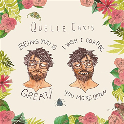 Quelle Chris - Being You Is Great, I Wish I Could Be You More (CD)