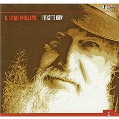 Utah Phillips - I&#39;ve Got To Know (CD)