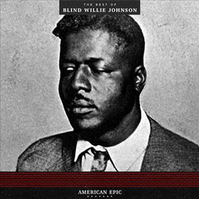 Blind Willie Johnson - American Epic: The Best Of Blind Willie Johnson (Remastered)(Ltd. Ed)(180G)(LP)