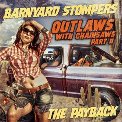 Barnyard Stompers - Outlaws With Chainsaws II: The Payback (CD)