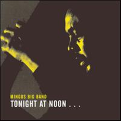 Mingus Big Band - Tonight at Noon: Three of Four Shades of Love