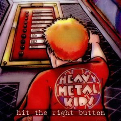 Heavy Metal Kids - Hit The Right Button (CD)