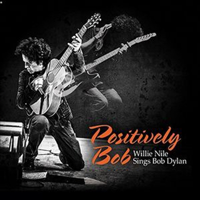 Willie Nile - Positively Bob: Willie Nile Sings Bob Dylan (CD)