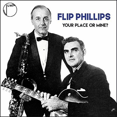 Flip Phillips - Your Place Or Mine (CD)