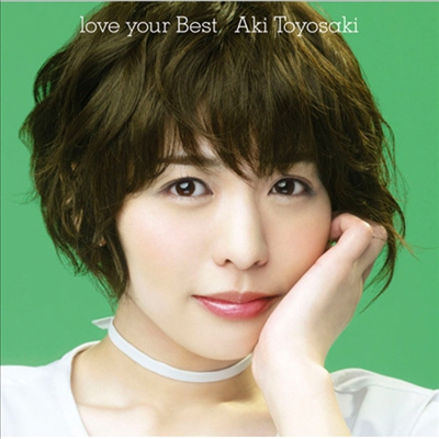 Toyosaki Aki (토요사키 아키) - Love Your Best (CD+DVD) (초회생산한정반)