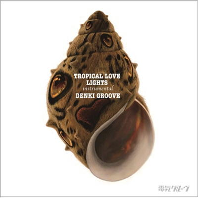 Denki Groove (덴키 그루브) - Tropical Love Lights (CD)