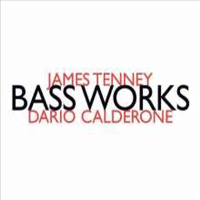 제임스 테니: 베이스를 위한 작품집 (James Tenney: Works for Bass)(CD) - Dario Calderone