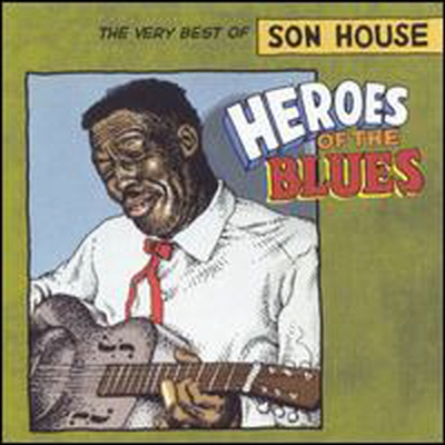 Son House - Heroes of the Blues: The Very Best of Son House (Remastered)(CD)
