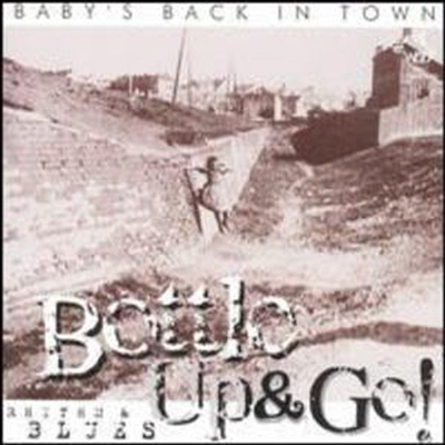 Bottle Up & Go - Baby's Back In Town (CD)