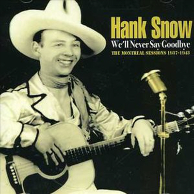 Hank Snow - We&#39;ll Never Say Goodbye (CD)