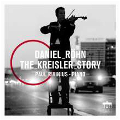 크라이스러 이야기 - 바이올린과 피아노 (The Kreisler Story - Works for Violin and Piano)(CD) - Daniel Rohn