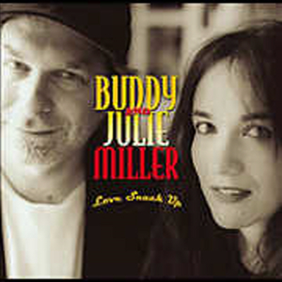 Buddy &amp; Julie Miller - Love Snuck Up (CD)