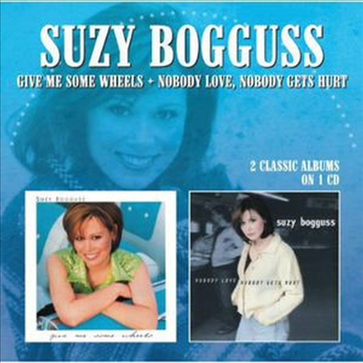 Suzy Bogguss - Give Me Some Wheels/Nobody Love Nobody Gets Hurt (Remastered)(2 On 1CD)(CD)