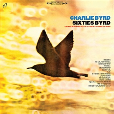 Charlie Byrd - Sixties Byrd: Charlie Byrd Plays Today&#39;s Great Hits (CD)