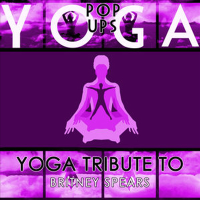 Yoga Pop Ups - Yoga To Britney Spears (CD-R)